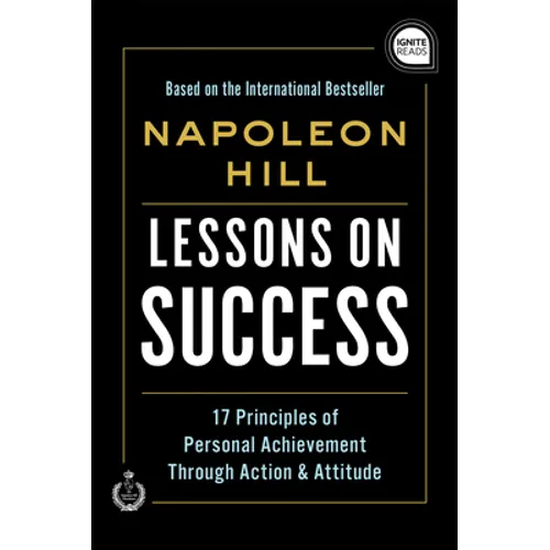 Lessons on Success: 17 Principles of Personal Achievement - Through Action & Attitude
