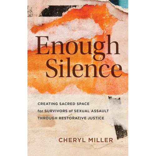 Enough Silence: Creating Sacred Space for Survivors of Sexual Assault Through Restorative Justice