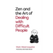 Zen and the Art of Dealing with Difficult People: How to Learn from Your Troublesome Buddhas