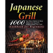 Japanese Grill Cookbook for Beginners: 1000-Day Classic Yakitori to Steak, Seafood, and Vegetables Recipes to Master Your Grill