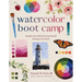 Watercolor Boot Camp: Strengthen Your Skills and Create Beautiful Paintings in One Month