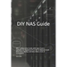 DIY NAS Guide: NAS Configuration Guide with Open Source Software on Raspberry Pi or PC for Network Hard Disk Drive, Backup and Data S