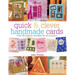 Quick & Clever Handmade Cards: Over 80 Projects and Ideas for All Occasions