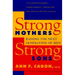 Strong Mothers, Strong Sons: Raising the Next Generation of Men