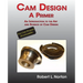 Cam Design-A Primer: An Introduction to the Art and Science of Cam Design