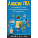 Amazon FBA: Beginners Guide - Proven Step By Step Strategies to Make Money On Amazon