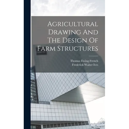 Agricultural Drawing And The Design Of Farm Structures