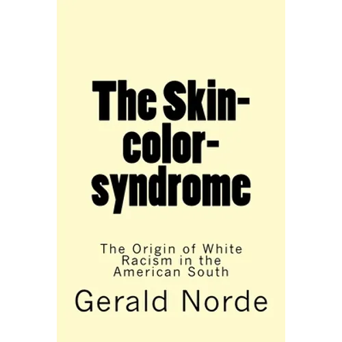 The Skin-color-syndrome: The Origin of White Racism in the American South