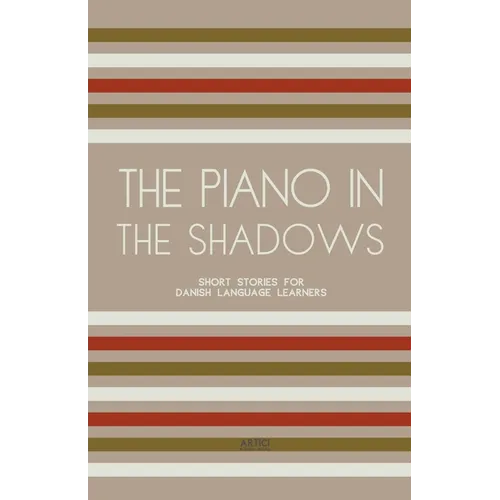 The Piano In The Shadows: Short Stories for Danish Language Learners