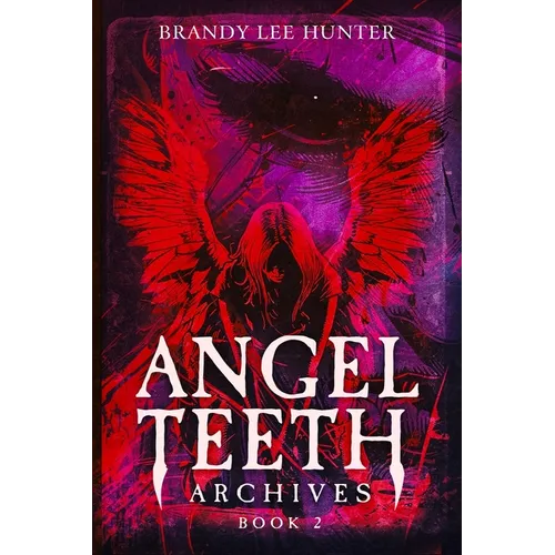 Angel Teeth Archives: Book Two: Circles Unbroken