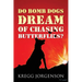 Do Bomb Dogs Dream of Chasing Butterflies?