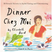 Dinner Chez Moi: 50 French Secrets to Joyful Eating and Entertaining