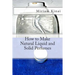 How to Make Natural Liquid and Solid Perfumes