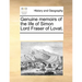 Genuine Memoirs of the Life of Simon Lord Fraser of Lovat.