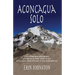 Aconcagua Solo: A Climber's Journey to Reach the Top of the Tallest Mountain in the Americas