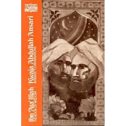 Ibn 'Ata' Illah/Kwaja Abdullah Ansari: The Book of Wisdom and Kwaja Abdullah Ansari, Intimate Conversations