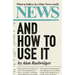 News and How to Use It: What to Believe in a Fake News World