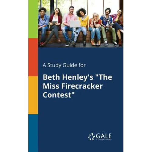 A Study Guide for Beth Henley's "The Miss Firecracker Contest"