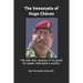 The Venezuela of Hugo Chávez: The man who, because of his greed for power, destroyed a country.