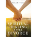 Spiritual Healing After Divorce