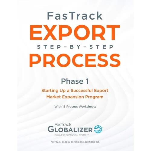 FasTrack Export Step-by-Step Process: Phase 1 - Starting Up a Successful Export Market Expansion Program
