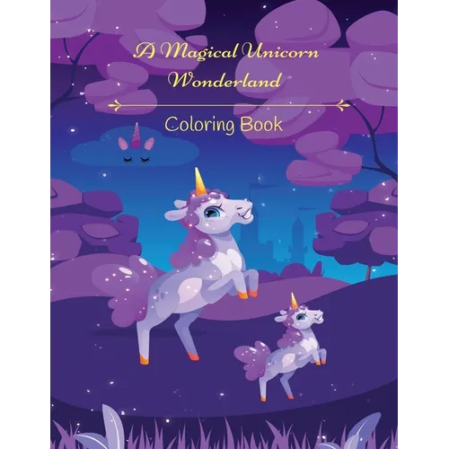 A Magical Unicorn Wonderland Coloring Book