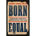 Born Equal: Remaking America's Constitution, 1840-1920