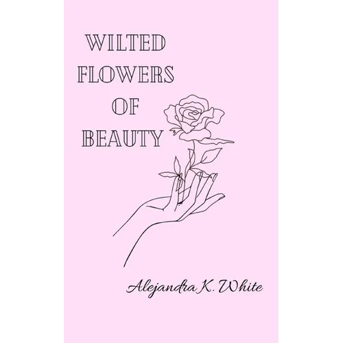 Wilted Flowers of Beauty