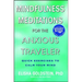 Mindfulness Meditations for the Anxious Traveler: Quick Exercises to Calm Your Mind