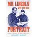 Mr. Lincoln Sits for His Portrait: The Story of a Photograph That Became an American Icon