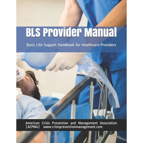 BLS Provider Manual: Basic Life Support Handbook for Healthcare Providers