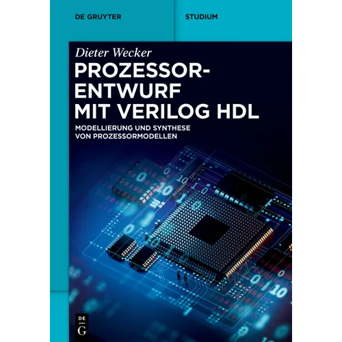 Prozessorentwurf Mit Verilog Hdl: Modellierung Und Synthese Von Prozessormodellen