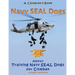 Navy Seal Dogs! A Children's Book about Training Navy Seal Dogs for Combat: Fun Facts & Pictures About Navy Seal Dog Soldiers, Not Your Normal K9!