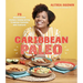 Caribbean Paleo: 75 Wholesome Dishes Celebrating Tropical Cuisine and Culture