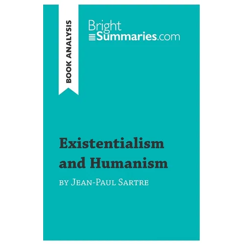 Existentialism and Humanism by Jean-Paul Sartre (Book Analysis): Detailed Summary, Analysis and Reading Guide