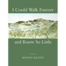 I Could Walk Forever and Know So Little: Poems
