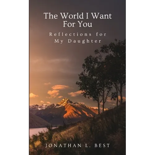 The World I Want for You: Reflections for My Daughter