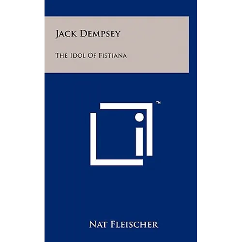 Jack Dempsey: The Idol Of Fistiana