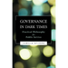 Governance in Dark Times: Practical Philosophy for Public Service