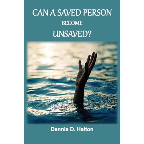 Can A Saved Person Become Unsaved?