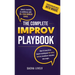 The Complete Improv Playbook: Unlock creativity & confidence with 70+ fun improv games and short & long-form improv techniques for every level to tran