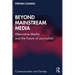 Beyond Mainstream Media: Alternative Media and the Future of Journalism