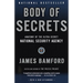 Body of Secrets: Anatomy of the Ultra-Secret National Security Agency