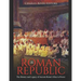 The Roman Republic: The History and Legacy of Ancient Rome's Rise to Power
