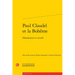 Paul Claudel Et La Boheme: Dissonances Et Accord