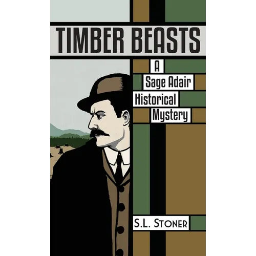 Timber Beasts: A Sage Adair Historical Mystery of the Pacific Northwest