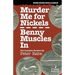 Murder Me for Nickels / Benny Muscles In