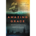 Amazing Grace: The Life of John Newton and the Surprising Story Behind His Song