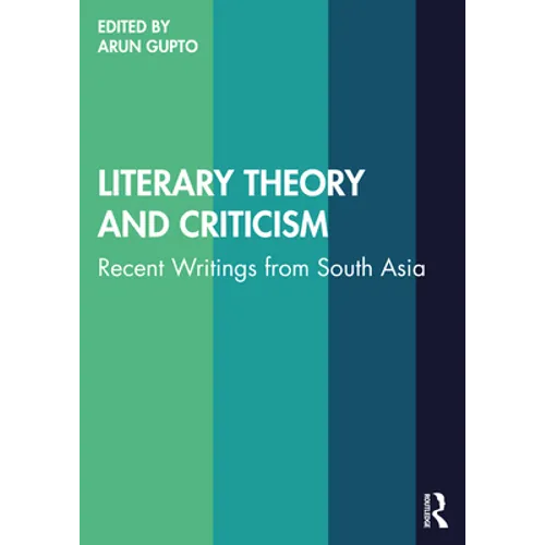 Literary Theory and Criticism: Recent Writings from South Asia