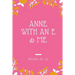 Anne with an E & Me